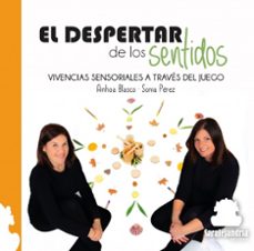 el despertar de los sentidos: vivencias sensoriales a traves del juego-ainhoa blasco-9788419104274