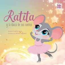 ratita y la danza de sus sueños-aurora cubria soria-9788419339874