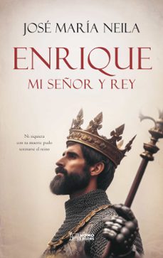 enrique, mi señor y rey-jose maria neila neila-9788419349774