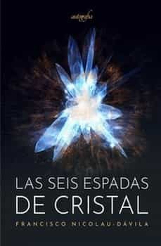 las seis espadas de cristal-francisco nicolau davila-9788419367174