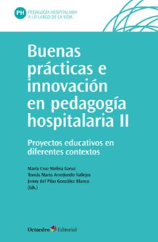 buenas prácticas e innovación en pedagogía hospitalaria (ii)-maria cruz molina garuz-tomas mario arredondo vallejos-jenny del pilar gonzalez blanco-9788419506474