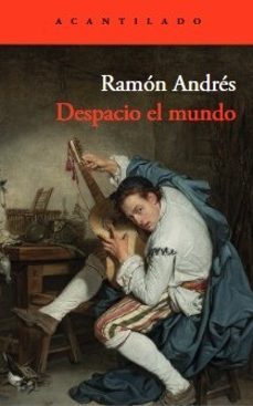 despacio el mundo (ebook)-ramon andres-9788419958440