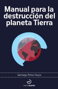 manual para la destruccion del planeta tierra-9788419964274