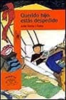 querido hijo: estas despedido-jordi sierra i fabra-9788420442174
