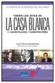 todos los jefes de la casa blanca: de julian palacios a florentin o perez, los secretos de los presidentes del real madrid cf-juan c. pasamontes-9788420540474