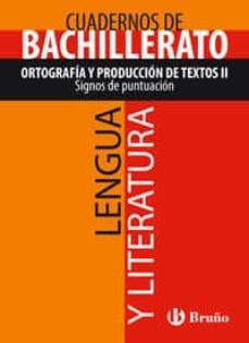 cuaderno lengua y literatura bachillerato ortografia y produccion de textos ii. signos de puntuacion-9788421660874