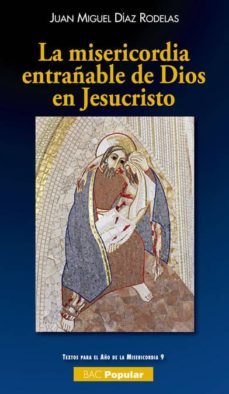 la misericordia entrañable de dios en jesucristo-juan miguel diaz rodelas-9788422019374