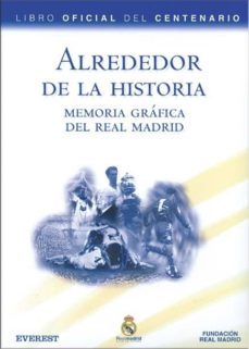 alrededor de la historia: memoria grafica del real madrid (ed. bi lingue)-luis miguel gonzalez-9788424192174