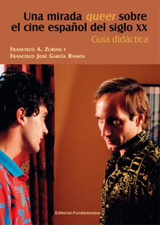 una mirada queer sobre el cine español del siglo xx: guia didactica-francisco a. zurian-9788424514174