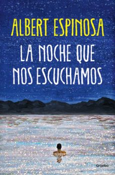 la noche que nos escuchamos-albert espinosa-9788425361074