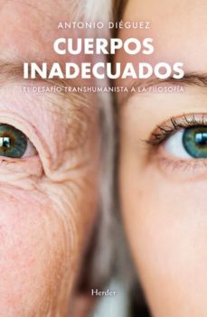 cuerpos inadecuados: el desafio transhumanista a la filosofia-9788425446474