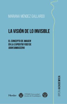 la visión de lo invisible-mariana mendez gallardo-9788425454974
