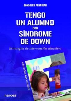 tengo un alumno con sindrome de down: estrategias de intervencion educativa-sonsoles perpiñan-9788427724174