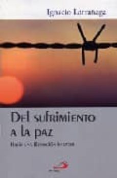 del sufrimiento a la paz-ignacio larrañaga obergozo-9788428519274