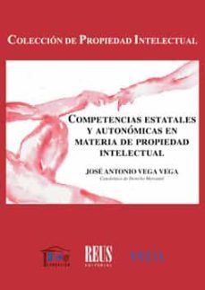 competencias estatales y autonomicas en materia de propiedad intelectual-9788429021974