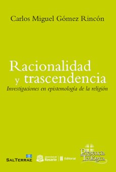 racionalidad y trascendencia. investigacines en epistemologia de la religion-carlos miguel gomez rincon-9788429329674