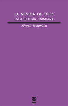 la venida de dios: escatologia cristiana-jurgen moltmann-9788430115174