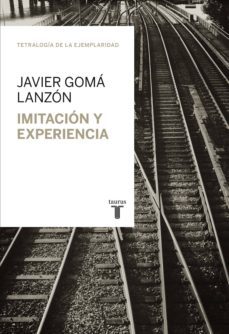 imitación y experiencia (tetralogía de la ejemplaridad) (ebook)-javier goma-9788430617074