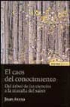 el caos del conocimiento: del arbol de las ciencias a la maraña d el saber-9788431321574