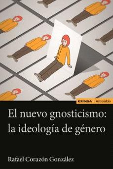 el nuevo gnosticismo: la ideologia de genero-9788431339074