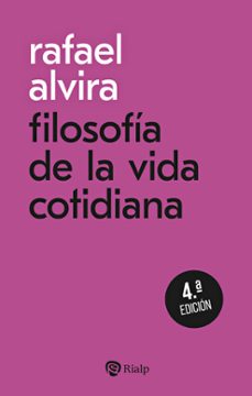 filosofía de la vida cotidiana-rafael alvira dominguez-9788432170874