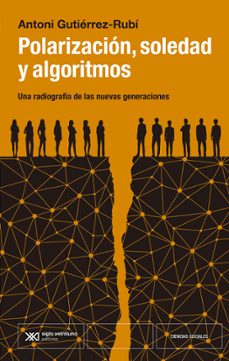 polarizacion, soledad y algoritmos (ebook)-antoni gutierrez rubi-9788432321535