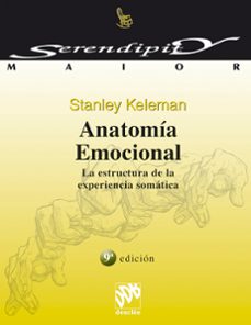 anatomia emocional: la estructura de la experiencia somatica-stanley keleman-9788433012074