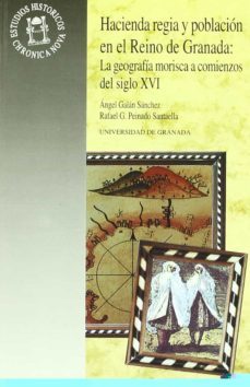 hacienda regia y poblacion en el reino de granada la geografia mo risca a comienzos del siglo xvi-9788433823274