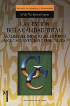 la gestion de la calidad total: analisis del impacto del entorno en su implantacion y resultados-maria del mar fuentes fuentes-9788433828774