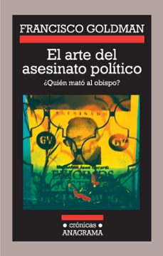 el arte del asesinato politico (ebook)-francisco goldman-9788433942074
