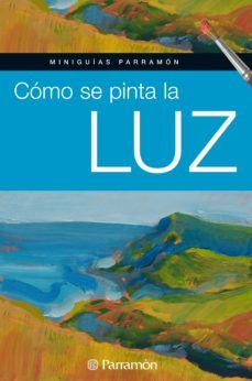 miniguias parramon. como se pinta la luz (ebook)-9788434214774