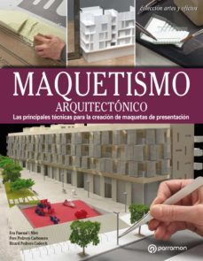 artes &amp; oficios. maquestismo arquitectonico. las principales tecnicas para la creacion de maquetas de presentacion (ebook)-9788434243774