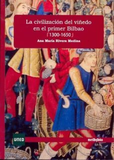 la civilizacion del viñedo en el primer bilbao-ana maria rivera medina-9788436259674