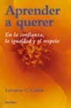 aprender a querer: en la confianza, la igualdad y el respeto-9788436817874