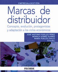 marcas de distribuidor: concepto, evolucion, protagonistas y adap tacion a los ciclos economicos-jose antonio puelles-monica gomez suarez-9788436824674