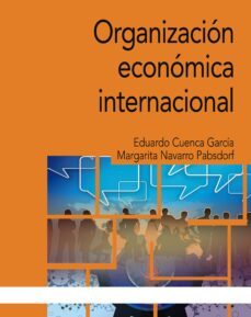 organizacion economica internacional (ebook)-eduardo cuenca garcia-margarita navarro pabsdorf-9788436847574