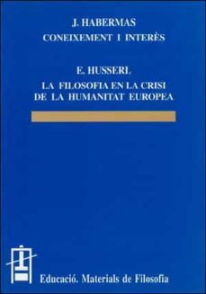 coneixement i interes; la filosofia en la crisi de la humanitat e uropea-jurgen habermas-edmund husserl-9788437023274