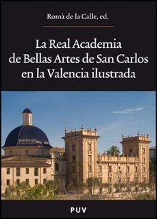 real academia de bellas artes de san carlos en la valencia ilustr ada-9788437072074