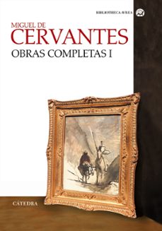obras completas (t. i): la galatea, el quijote, novelas ejemplare s-9788437620374