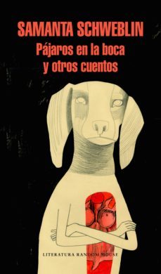 pájaros en la boca y otros cuentos (ebook)-samanta schweblin-9788439733874