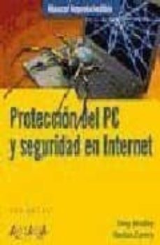 proteccion del pc y seguridad en internet (manuales imprescindibl es)-tony bradley-9788441523074