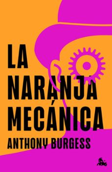la naranja mecanica-anthony burgess-9788445022474