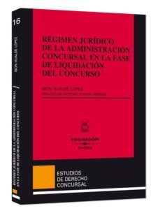 regimen juridico administracion concursal en fase liquidacion del concurso-ibon hualde lopez-9788447031474