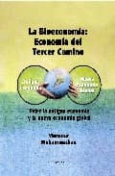 la bioeconomia, economia del tercer camino: entre la antigua econ omia y la nueva economia global-9788461210374