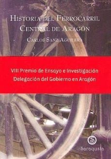 historia del ferrocarril central de aragon-carlos sanz aguilera-9788461412174