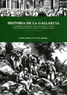 historia de la gallaecia: (antiguedad compartida por los pueblos galaicos, lusos del norte, asturianos, leoneses, cantabros y castellanos viejos)-juan gomez-9788461579174