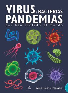 virus y bacterias pandemias: que han asolado el mundo-carmen martul hernandez-9788466240574