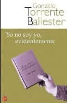 yo no soy yo, evidentemente-gonzalo torrente ballester-9788466321174