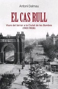 el cas rull: un traficant del terrorisme a la ciutat de les bombe s-antoni dalmau-9788466408974