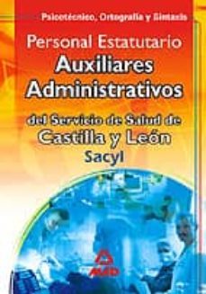 auxiliares administrativos servicio de salud de castilla y leon. psicotecnico, ortografia y sintaxis: personal estatutario-9788466554374